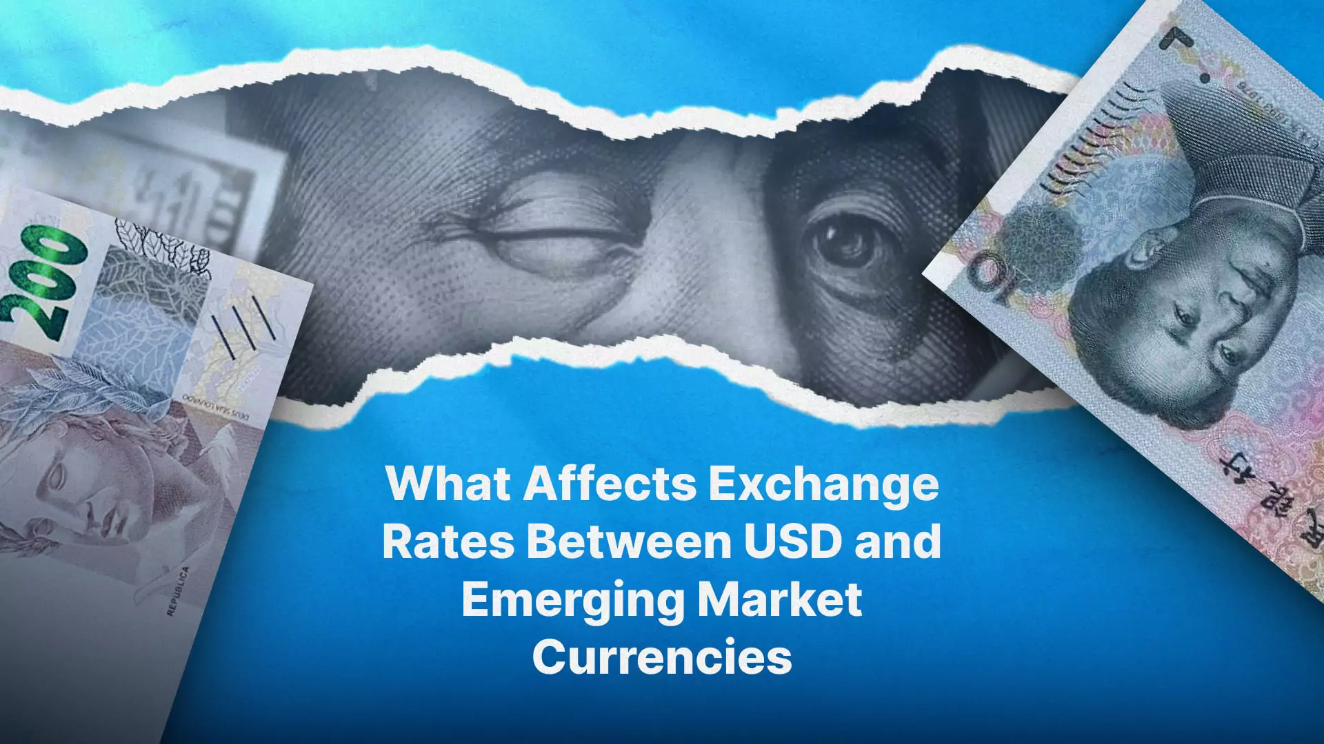 What Affects Exchange Rates Between USD and Emerging Market Currencies What Affects Exchange Rates Between USD and Emerging Market Currencies