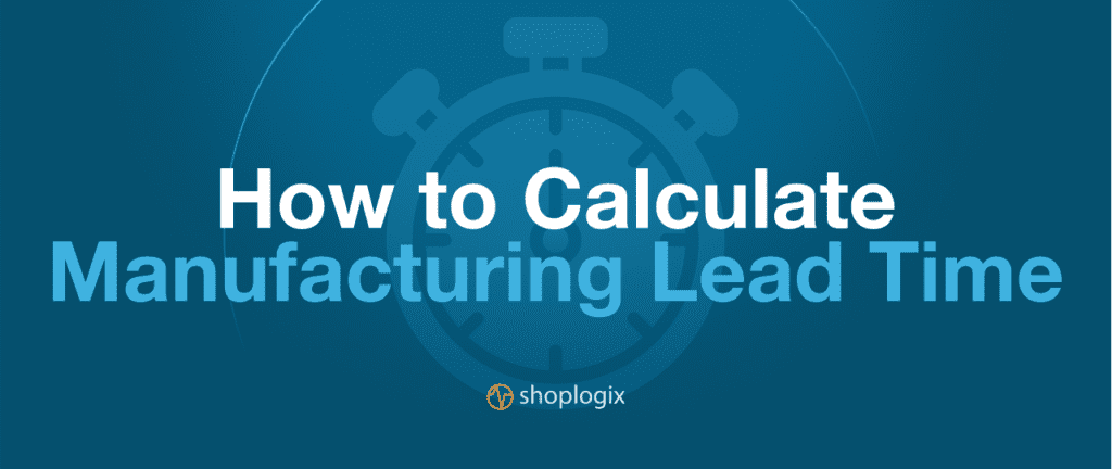 Shoplogix banner manufacturing lead time